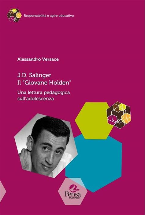 alessandro versace il giovane holden|J.D. Salinger. Il giovane Holden. Una lettura pedagogica sull'adolescenza.